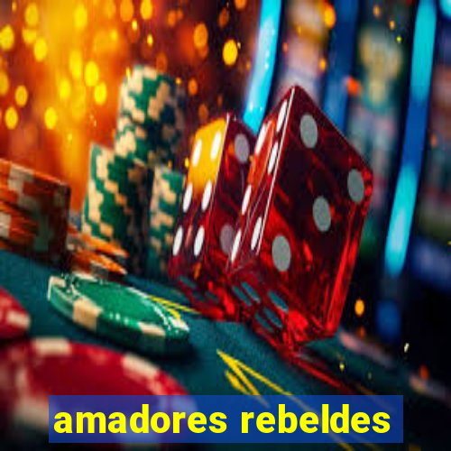 amadores rebeldes